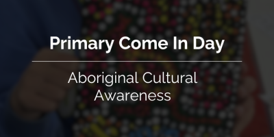 Primary Come In Day Aboriginal Cultural Awareness